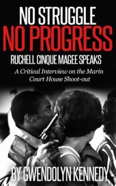 book No Struggle No Progress: Ruchell Cinque Magee Speaks. A critical interview on the Marin Court House shoot-out