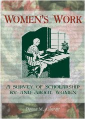 book Women's Work: A Survey of Scholarship By and About Women