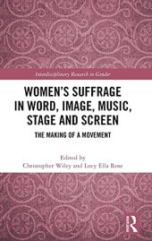 book Women’s Suffrage in Word, Image, Music, Stage and Screen (Interdisciplinary Research in Gender)