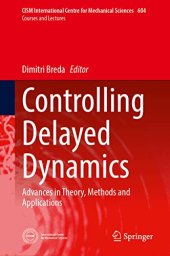 book Controlling Delayed Dynamics: Advances in Theory, Methods and Applications