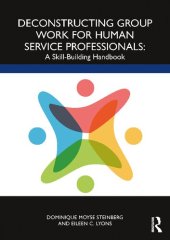 book Deconstructing Group Work for Human Service Professionals: A Skill-Building Handbook