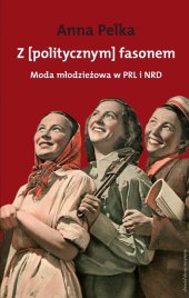 book Z [politycznym] fasonem. Moda młodzieżowa w PRL i NRD