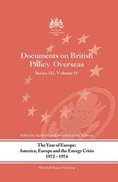 book The Year of Europe: America, Europe and the Energy Crisis, 1972-74: Documents on British Policy Overseas, Series III, Volume IV