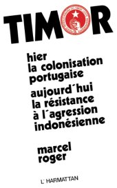 book Timor oriental: Hier la colonisation portugaise. Aujourd'hui la résistance à l'agression indonésienne