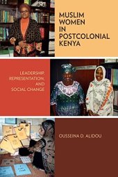 book Muslim Women in Postcolonial Kenya: Leadership, Representation, and Social Change