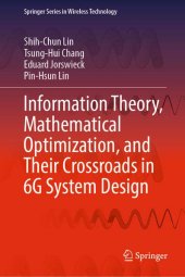 book Information Theory, Mathematical Optimization, and Their Crossroads in 6G System Design