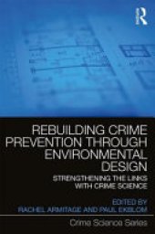 book Rebuilding Crime Prevention Through Environmental Design: Strengthening the Links with Crime Science