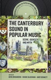 book The Canterbury Sound in Popular Music:Scene, Identity and Myth (Emerald Studies in Popular Music and Place)