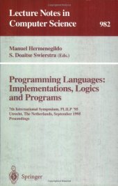 book Programming Languages: Implementations, Logics and Programs: 7th International Symposium, PLILP '95 Utrecht, The Netherlands, September 20–22, 1995 Proceedings