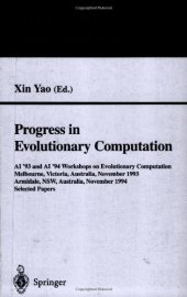 book Progress in Evolutionary Computation: AI '93 and AI '94 Workshops on Evolutionary Computation Melbourne, Victoria, Australia, November 16, 1993 Armidale, NSW, Australia, November 21–22, 1994 Selected Papers
