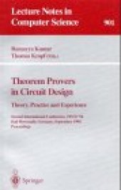 book Theorem Provers in Circuit Design: Theory, Practice and Experience Second International Conference, TPCD '94 Bad Herrenalb, Germany, September 26–28, 1994 Proceedings