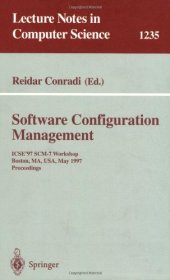 book Software Configuration Management: ICSE'97 SCM-7 Workshop Boston, MA, USA, May 18–19, 1997 Proceedings