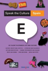 book Speak the Culture: Spain: Be Fluent in Spanish Life and Culture