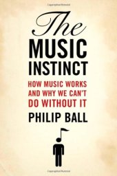 book The Music Instinct: How Music Works and Why We Can't Do Without It