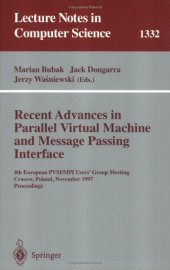 book Recent Advances in Parallel Virtual Machine and Message Passing Interface: 4th European PVM/MPI Users' Group Meeting Cracow, Poland, November 3–5, 1997 Proceedings