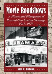 book Movie Roadshows: A History and Filmography of Reserved-Seat Limited Showings, 1911-1973