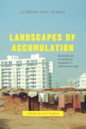 book Landscapes of Accumulation: Real Estate and the Neoliberal Imagination in Contemporary India