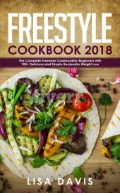 book Freestyle Cookbook 2018: The Complete Freestyle Cookbook for Beginners with 100+ Delicious and Simple Recipes for Weight Loss