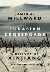 book Eurasian Crossroads: A History of Xinjiang, Revised and Updated