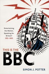 book This is the BBC: Entertaining the Nation, Speaking for Britain, 1922-2022