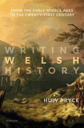 book Writing Welsh History: From the Early Middle Ages to the Twenty-First Century