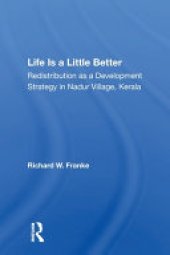 book Life Is a Little Better: Redistribution as a Development Strategy in Nadur Village, Kerala