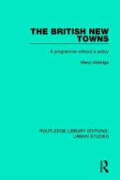 book The British New Towns: A Programme Without a Policy