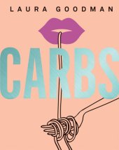 book Carbs: From weekday dinners to blow-out brunches, rediscover the joy of the humble carbohydrate