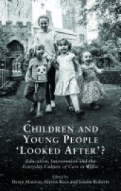 book Children and Young People Looked After?: Education, Intervention and the Everyday Culture of Care in Wales