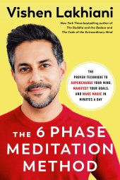 book The 6 Phase Meditation Method: The Proven Technique to Supercharge Your Mind, Manifest Your Goals, and Make Magic in Minutes a Day