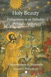 book Holy Beauty: Prolegomena to an Orthodox Philokalic Aesthetics