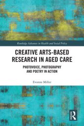 book Creative Arts-Based Research in Aged Care: Photovoice, Photography and Poetry in Action