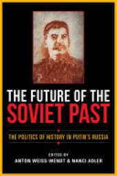 book The Future of the Soviet Past: The Politics of History in Putin's Russia