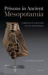 book Prisons in Ancient Mesopotamia: Confinement and Control until the First Fall of Babylon