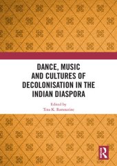 book Dance, Music and Cultures of Decolonisation in the Indian Diaspora