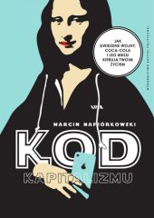 book Kod kapitalizmu. Jak Gwiezdne wojny, Coca-Cola i Leo Messi kierują Twoim życiem