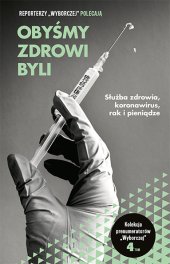 book Obyśmy zdrowi byli. Służba zdrowia, koronawirus, rak i pieniądze