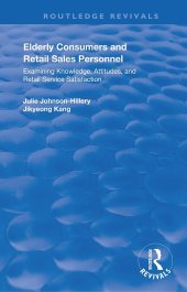 book Elderly Consumers and Retail Sales Personnel: Examining Knowledge, Attitudes and Retail Service Satisfaction