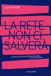 book La rete non ci salverà. Perché la rivoluzione digitale è sessista (e come resistere)