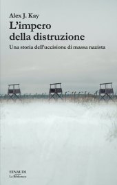 book L'impero della distruzione. Una storia dell'uccisione di massa nazista