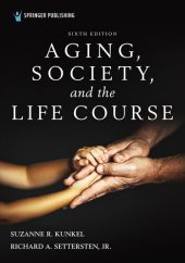 book Aging, Society, and the Life Course, Sixth Edition