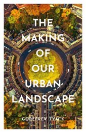 book The Making of Our Urban Landscape