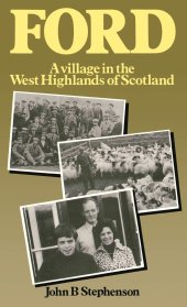 book Ford–A Village in the West Highlands of Scotland: A Case Study of Repopulation and Social Change in a Small Community