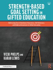 book Strength-Based Goal Setting in Gifted Education: Addressing Social-Emotional Awareness, Self-Advocacy, and Underachievement in Gifted Education