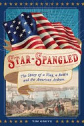 book Star-Spangled: The Story of a Flag, a Battle, and the American Anthem