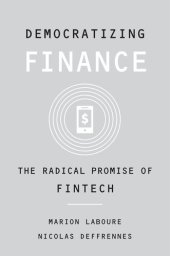 book Democratizing Finance: The Radical Promise of Fintech : The Radical Promise of Fintech