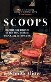 book Scoops: Behind the Scenes of the BBC's Most Shocking Interviews