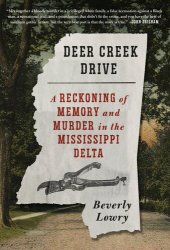 book Deer Creek Drive: A Reckoning of Memory and Murder in the Mississippi Delta