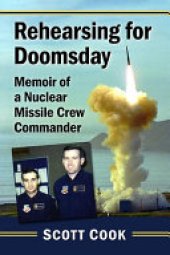 book Rehearsing for Doomsday: Memoir of a Nuclear Missile Crew Commander