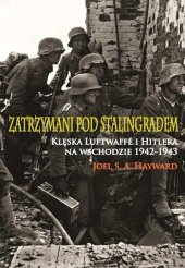 book Zatrzymani pod Stalingradem. Klęska Luftwaffe i Hitlera na wschodzie, 1942-1943